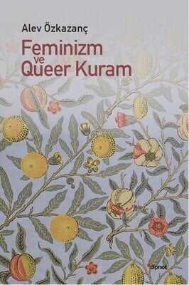 Feminizm ve Queer Kuram - Alev Özkazanç - 1