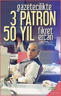 Gazetecilikte 3 Patron 50 Yıl - Fikret Ercan - 1