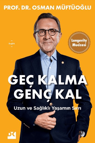 Geç Kalma Genç Kal - Uzun ve Sağlıklı Yaşamın Sırrı/Osman Müftüoğlu - 1