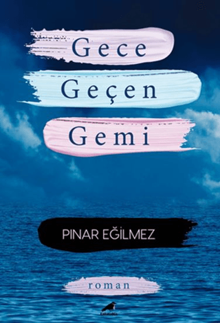 Gece Geçen Gemi/Pınar Eğilmez - 1