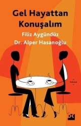 Gel Hayattan Konuşalım - Filiz Aygündüz, Alper Hasanoğlu - Doğan Kitap - 1