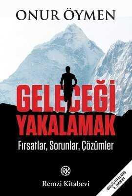 Geleceği Yakalamak - Onur Öymen - 1