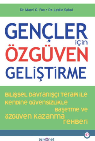 Gençler İçin Özgüven Geliştirme - Bilişsel Davranışçı Terapi İle Kendine Güvensizlikle Baş etme ve Özgüven Kazanma Rehberi/Leslie Sokol - 1