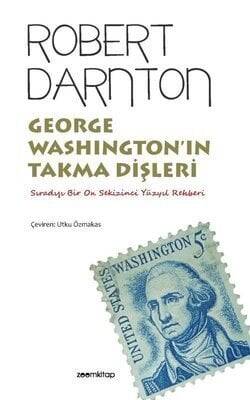 George Washington’ın Takma Dişleri - Robert Darnton - 1