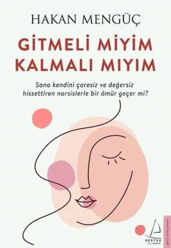 Gitmeli Miyim Kalmalı Mıyım -Sana Kendini Çaresiz ve Değersiz Hissettiren Narsislerle Bir Ömür Geçer Mi? - Hakan Mengüç - 1