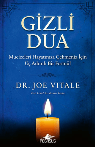 Gizli Dua: Mucizeleri Hayatınıza Çekmeniz İçin Üç Adımlı Bir Formül/Joe Vitale - 1