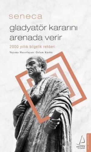 Gladyatör Kararını Arenada Verir - Lucius Annaeus Seneca - Destek Yayınları - 1