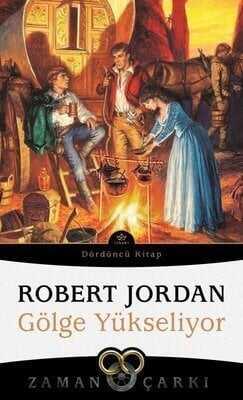 Gölge Yükseliyor - Zaman Çarkı Dördüncü Kitap - Robert Jordan - 1