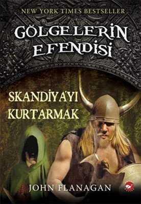 Gölgelerin Efendisi 4 - Skandiya’yı Kurtarmak - John Flanagan - 1