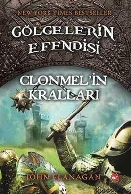 Gölgelerin Efendisi 8 - Clonmel’in Kralları - John Flanagan - 1