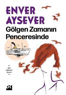 Gölgen Zamanın Penceresinde - Enver Aysever - 1