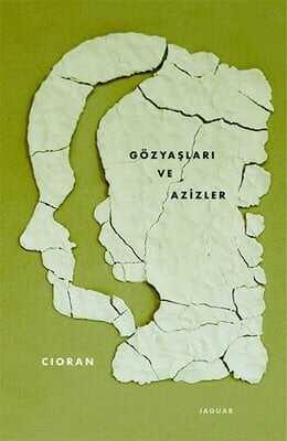 Gözyaşları ve Azizler - Emil Michel Cioran - 1