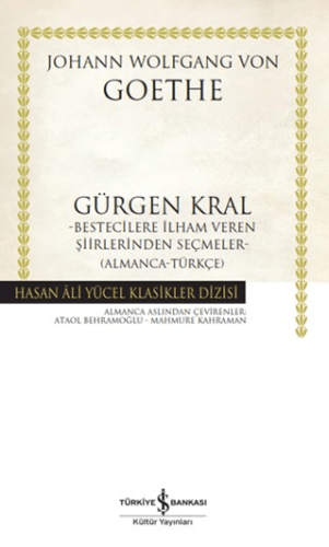 Gürgen Kral - Bestecilere İlham Veren Şiirlerinden Seçmeler- (Almanca-Türkçe)/Johann Wolfgang von Goethe - 1