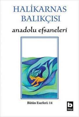 Halikarnas Balıkçısı - Anadolu Efsaneleri Bütün Eserleri 14 - Cevat Şakir Kabaağaçlı (Halikarnas Balıkçısı) - 1