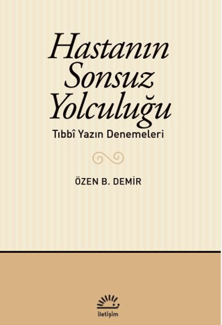 Hastanın Sonsuz Yolculuğu - Tıbbi Yazın Denemeleri - 1