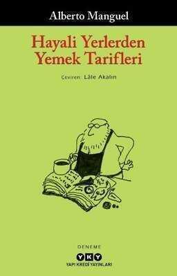 Hayali Yerlerden Yemek Tarifleri - Alberto Manguel - 1