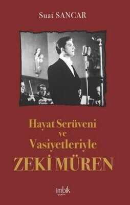 Hayat Serüveni ve Vasiyetleriyle Zeki Müren - Suat Sancar - 1