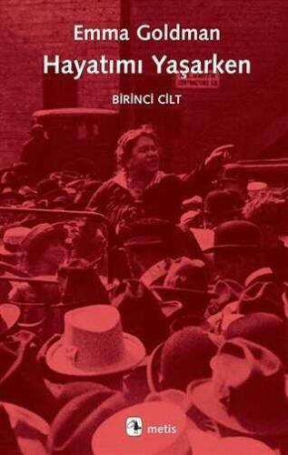 Hayatımı Yaşarken - Birinci Cilt - Emma Goldman - 1