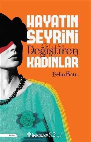 Hayatın Seyrini Değiştiren Kadınlar - Pelin Batu - 1