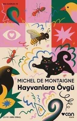 Hayvanlara Övgü - Michel de Montaigne - 1