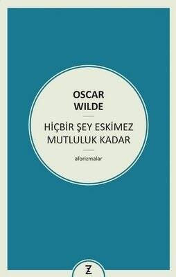 Hiçbir Şey Eskimez Mutluluk Kadar - Oscar Wilde - 1