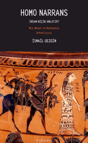 Homo Narrans: İnsan Niçin Anlatır? Mit, Masal ve Hikayenin Arkeolojisi/İsmail Gezgin - 1