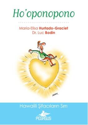 Ho'oponopono - Luc Bodin, Maria-Elisa Hurtado-Graciet - Pegasus Yayınları - 1