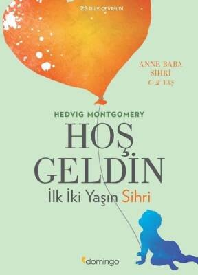 Hoş Geldin: İlk İki Yaşın Sihri - Hedvig Montgomery - Domingo Yayınevi - 1