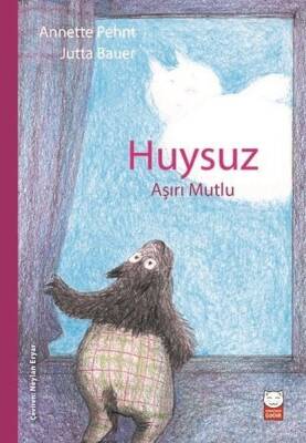 Huysuz Aşırı Mutlu - Annette Pehnt - Kırmızı Kedi Çocuk - 1