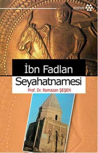 İbn Fadlan Seyahatnamesi - Ramazan Şeşen - Yeditepe Yayınevi - 1