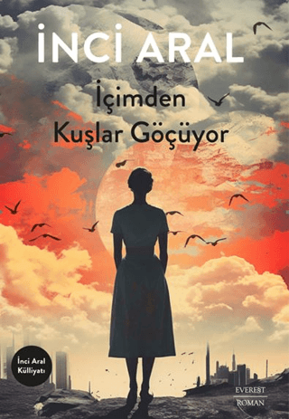 İçimden Kuşlar Göçüyor/İnci Aral - 1