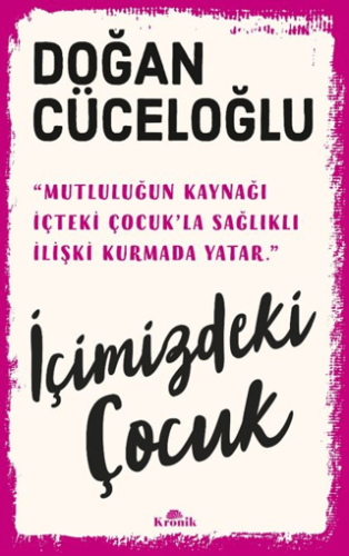 İçimizdeki Çocuk - Yaşamımıza Yön Veren Güçlü Varlık/Doğan Cüceloğlu - 1