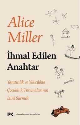 İhmal Edilen Anahtar - Alice Miller - 1