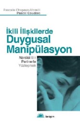 İkili İlişkilerde Duygusal Manipülasyon: Narsist Bir Partnerle Yüzleşmek - Pascale Chapaux-Morelli - İletişim Yayınevi - 1