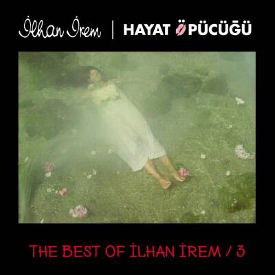 İlhan İrem - The Best of İlhan İrem 3 / Hayat Öpücüğü - 1