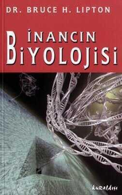 İnancın Biyolojisi - Bruce H. Lipton - 1