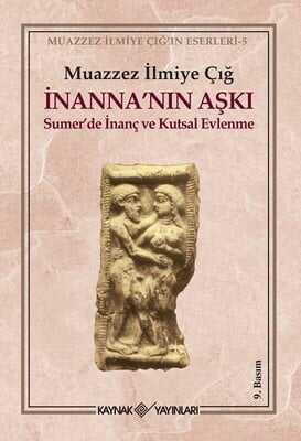 İnanna’nın Aşkı Sümer’de İnanç ve Kutsal Evlenme - Muazzez İlmiye Çığ - 1