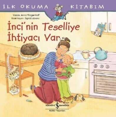 İnci’nin Teselliye İhtiyacı Var - İlk Okuma Kitabım - Anna Wagenhoff - 1