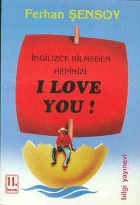 İngilizce Bilmeden Hepinizi I Love You - Ferhan Şensoy - 1