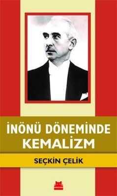 İnönü Döneminde Kemalizm - Seçkin Çelik - 1