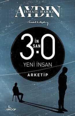 İnsan 3.0 Yeni İnsan – Arketip - İsmail Hakkı Aydın - 1