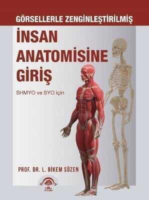 İnsan Anatomisine Giriş - Görsellerle Zenginleştirilmiş - L. Bikem Süzen - 1