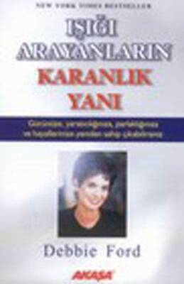 Işığı Arayanların Karanlık Yanı - Debbie Ford - Akaşa Yayınları - 1