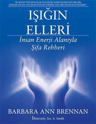 Işığın Elleri : İnsan Enerji Alanıyla Şifa Rehberi - Barbara Ann Brennan - 1