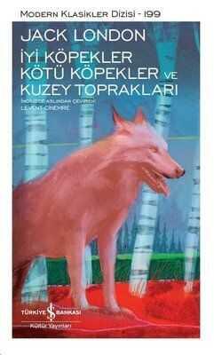 İyi Köpekler Kötü Köpekler ve Kuzey Toprakları - Jack London - 1