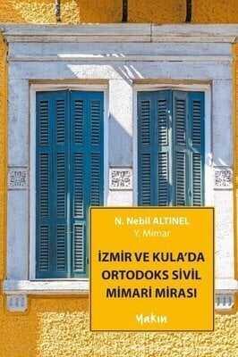 İzmir ve Kula’da Ortodoks Sivil Mimari Mirası - N. Nebil Altınel - 1