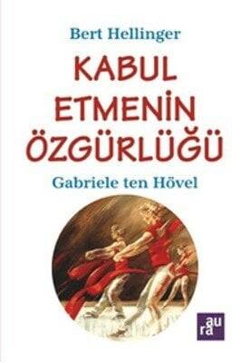 Kabul Etmenin Özgürlüğü - Bert Hellinger, Gabriele Ten Hövel - 1