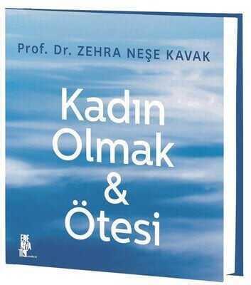 Kadın Olmak ve Ötesi - Zehra Neşe Kavak - 1