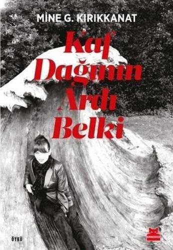 Kaf Dağının Ardı Belki - Mine G. Kırıkkanat - Kırmızı Kedi Yayınevi - 1