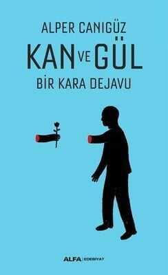 Kan ve Gül - Alper Canıgüz - 1